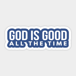 God Is Good All The Time Cool Motivational Christian Sticker